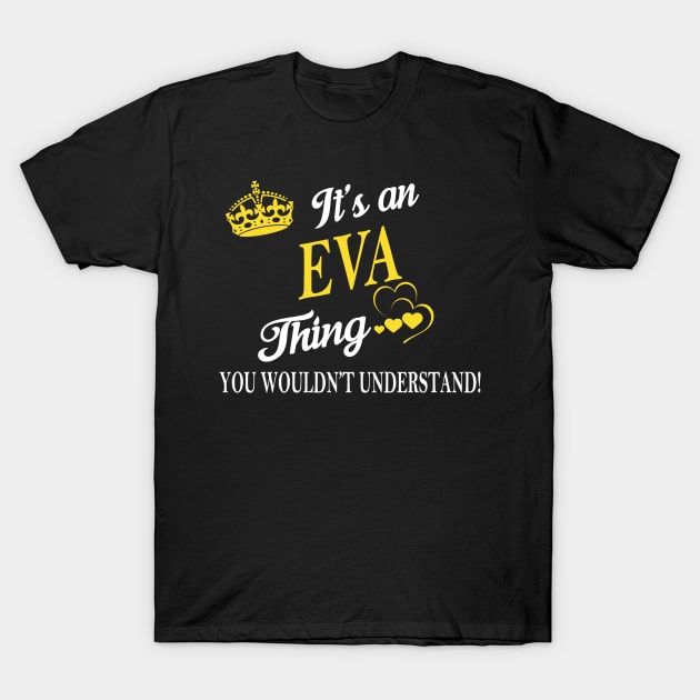 Its EVA Thing You Wouldnt Understand T-Shirt by Fortune